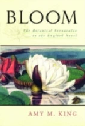 Bloom The Botanical Vernacular in the English Novel