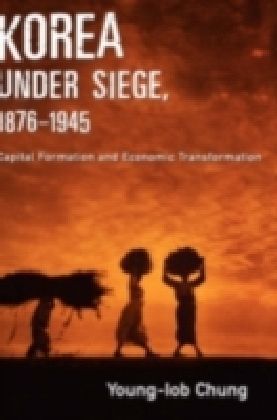 Korea under Siege, 1876-1945