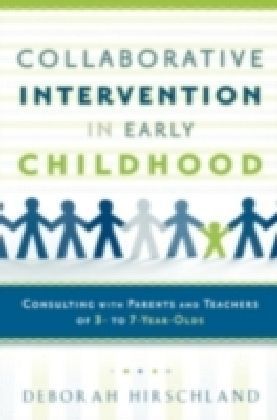 Collaborative Intervention in Early Childhood Consulting with Parents and Teachers of 3- to 7-Year-Olds