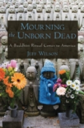 Mourning the Unborn Dead A Buddhist Ritual Comes to America
