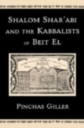 Shalom Shar'abi and the Kabbalists of Beit El