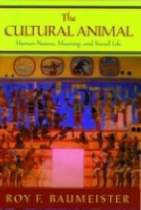 Cultural Animal Human Nature, Meaning, and Social Life