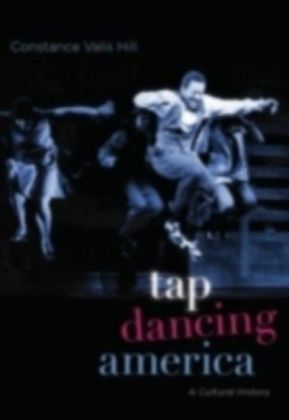 Tap Dancing America A Cultural History