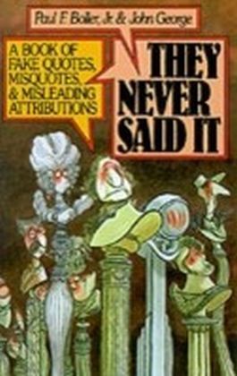 They Never Said It