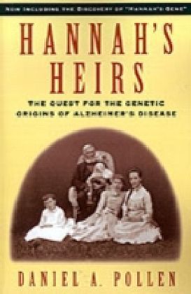 Hannah's Heirs The Quest for the Genetic Origins of Alzheimer's Disease