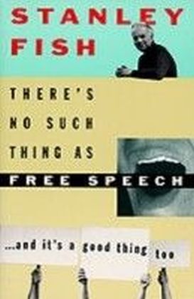 There's No Such Thing As Free Speech