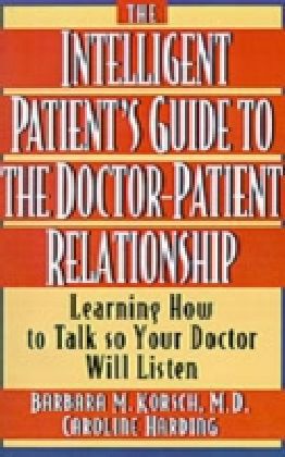 Intelligent Patient's Guide to the Doctor-Patient Relationship