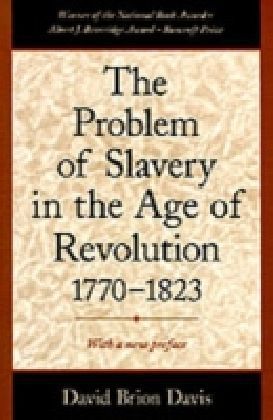 Problem of Slavery in the Age of Revolution, 1770-1823