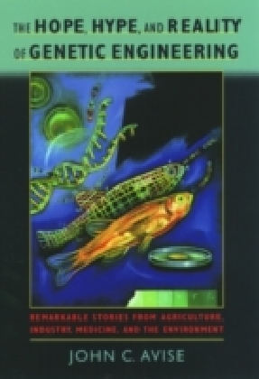 Hope, Hype, and Reality of Genetic Engineering