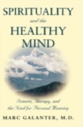 Spirituality and the Healthy Mind Science, Therapy, and the Need for Personal Meaning main product photo