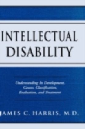 Intellectual Disability Understanding Its Development, Causes, Classification, Evaluation, and Treatment