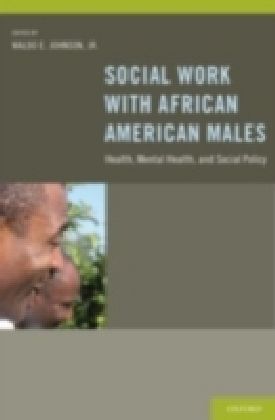 Social Work With African American Males Health, Mental Health, and Social Policy