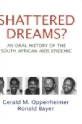 Shattered Dreams? An Oral History of the South African AIDS Epidemic