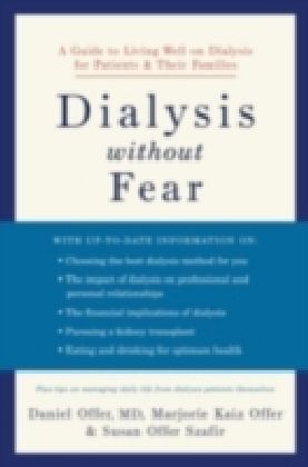 Dialysis without Fear A Guide to Living Well on Dialysis for Patients and Their Families