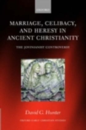 Marriage, Celibacy, and Heresy in Ancient Christianity