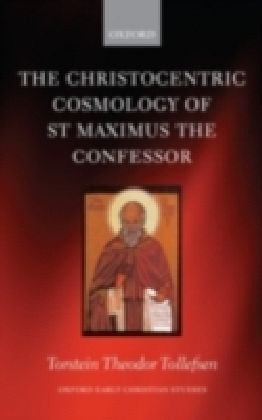 Christocentric Cosmology Of St Maximus The Confessor
