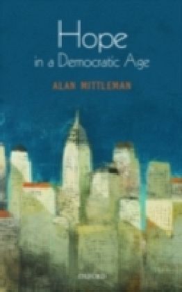 Hope in a Democratic Age Philosophy, Religion, and Political Theory