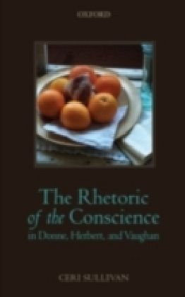 Rhetoric of the Conscience in Donne, Herbert, and Vaughan