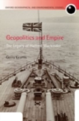 Geopolitics and Empire The Legacy of Halford Mackinder