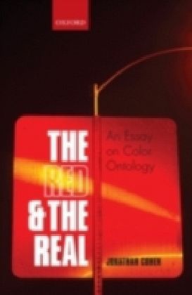 Red and the Real An Essay on Color Ontology