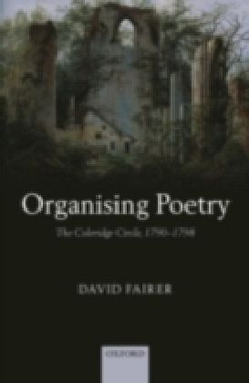 Organising Poetry The Coleridge Circle, 1790-1798