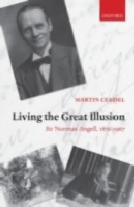 Living the Great Illusion Sir Norman Angell, 1872-1967 main product photo