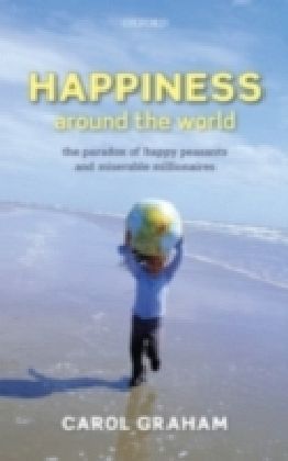 Happiness Around the World The paradox of happy peasants and miserable millionaires