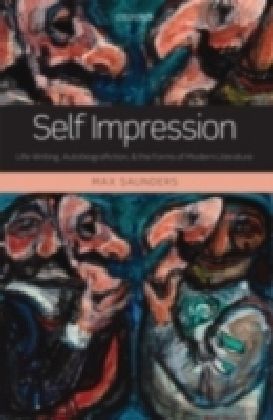 Self Impression Life-Writing, Autobiografiction, and the Forms of Modern Literature