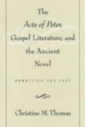 Acts of Peter, Gospel Literature, and the Ancient Novel