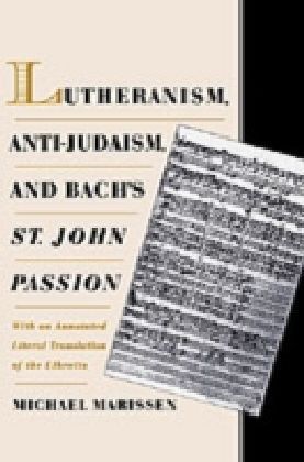 Lutheranism, Anti-Judaism, and Bach's St. John Passion