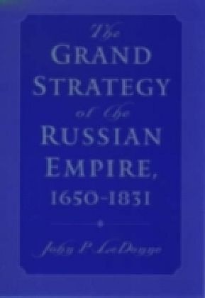 Grand Strategy of the Russian Empire, 1650-1831