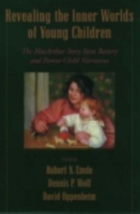 Revealing the Inner Worlds of Young Children The MacArthur Story Stem Battery and Parent-Child Narratives