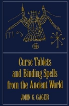 Curse Tablets and Binding Spells from the Ancient World