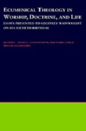 Ecumenical Theology in Worship, Doctrine, and Life