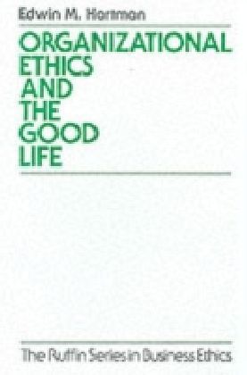 Organizational Ethics and the Good Life