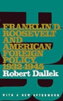 Franklin D. Roosevelt and American Foreign Policy, 1932-1945