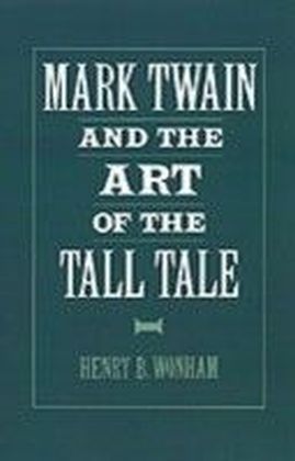 Mark Twain and the Art of the Tall Tale