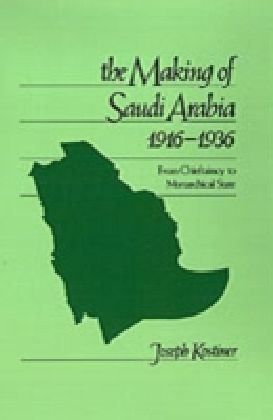 Making of Saudi Arabia, 1916-1936
