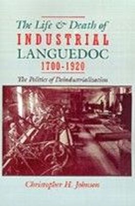 Life and Death of Industrial Languedoc, 1700-1920