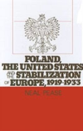 Poland, the United States, and the Stabilization of Europe, 1919-1933 main product photo