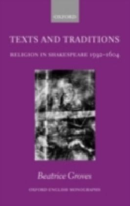 Texts and Traditions - Religion in Shakespeare 1592-1604