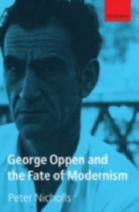 George Oppen and the Fate of Modernism
