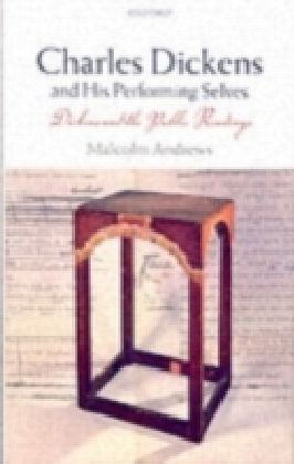 Charles Dickens and His Performing Selves