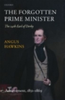 The Forgotten Prime Minister, The 14th Earl of Derby. Vol.II