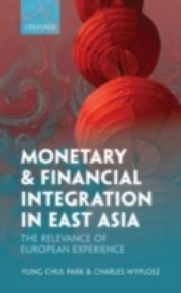 Monetary and Financial Integration in East Asia