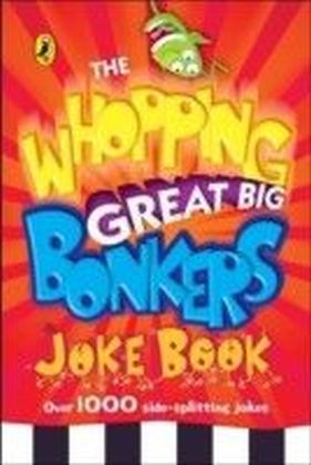 Whopping Great Big Bonkers Joke Book