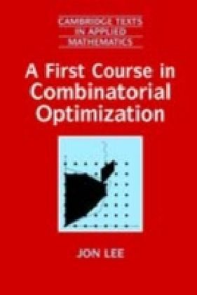 First Course in Combinatorial Optimization