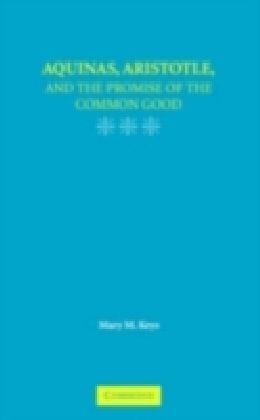Aquinas, Aristotle, and the Promise of the Common Good
