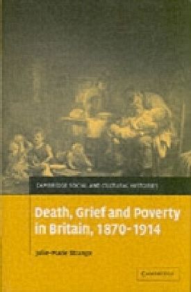 Death, Grief and Poverty in Britain, 1870-1914