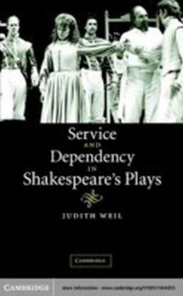 Service and Dependency in Shakespeare's Plays